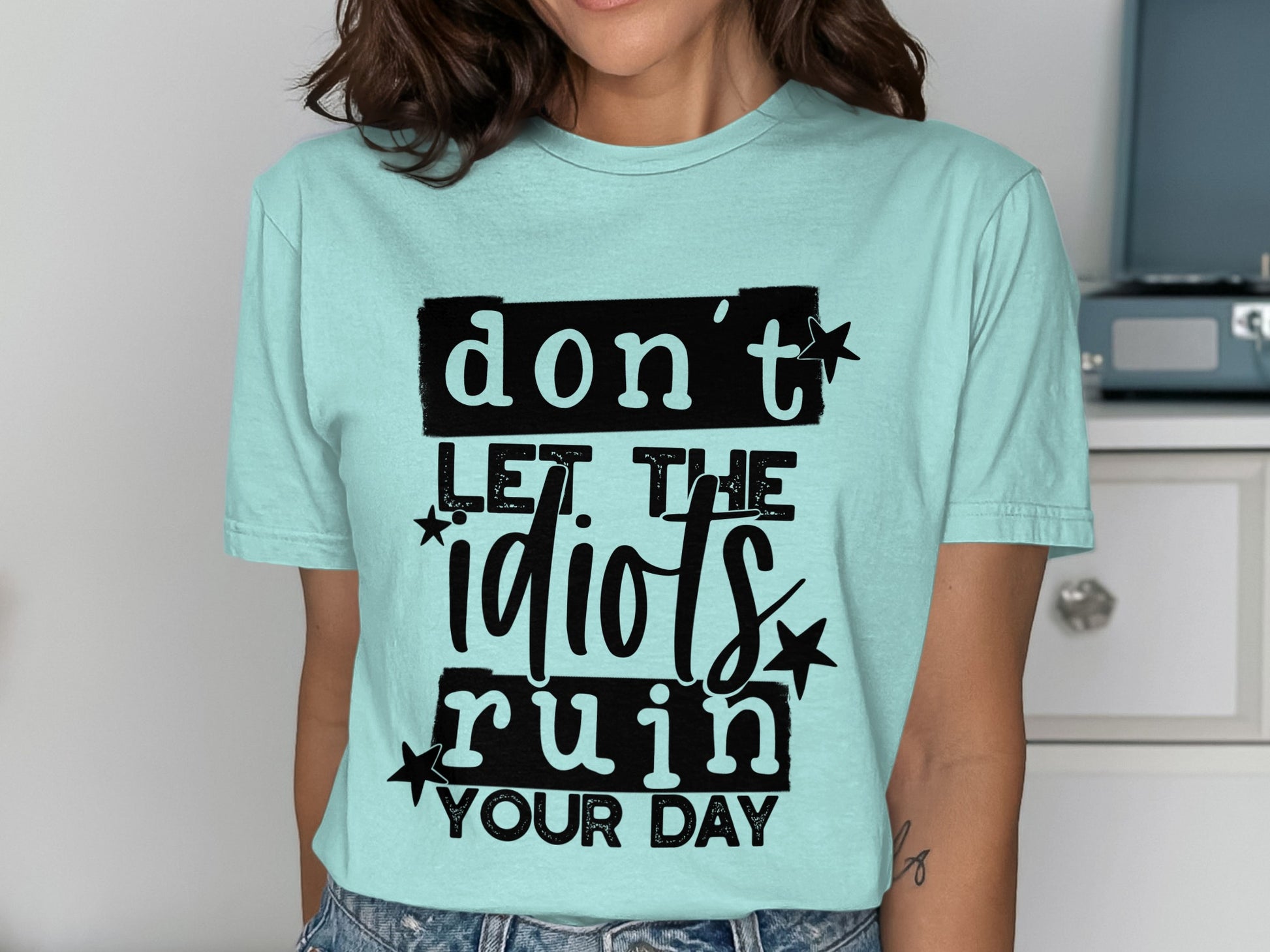 Don't Let The Idiots Ruin Your Day T-shirt