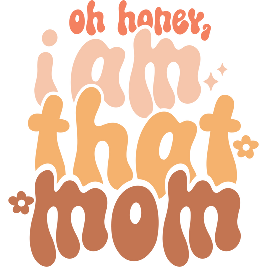 Oh Honey I Am That Mom Graphic Art Product