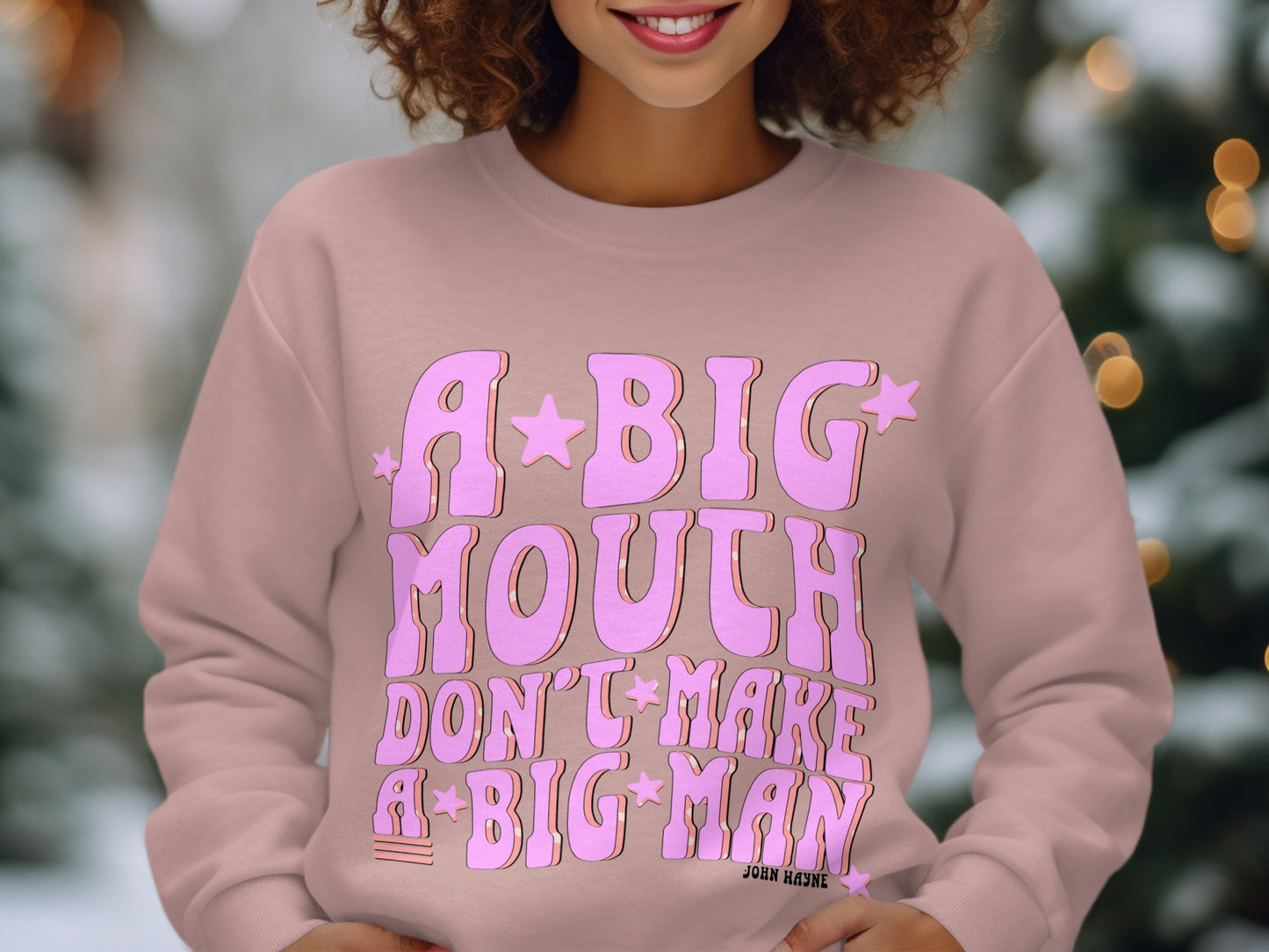 A Big Mouth Don't Make A Big Man Graphic Sweatshirt