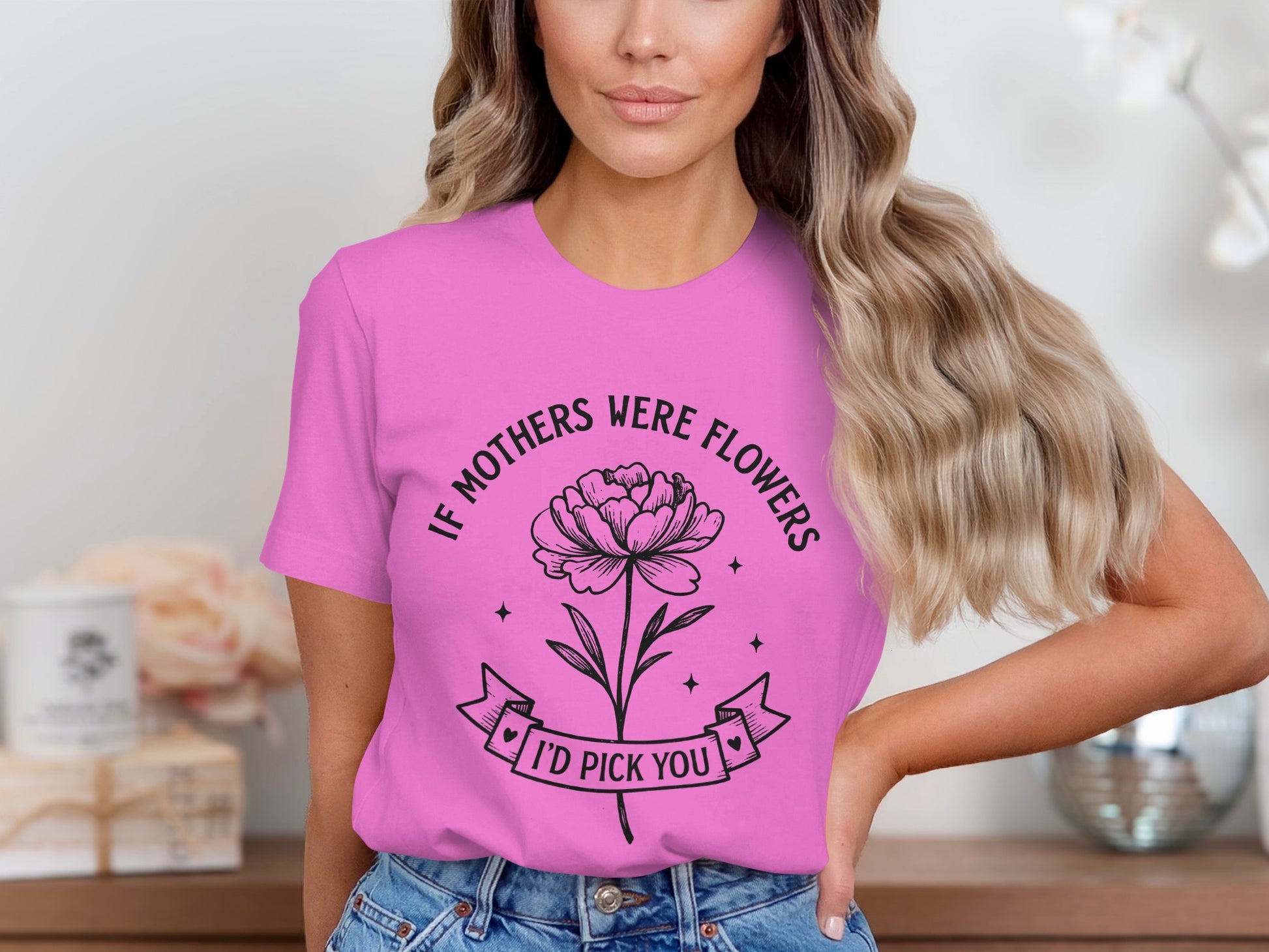 If Mothers Were Flowers I'd Pick You T-Shirt