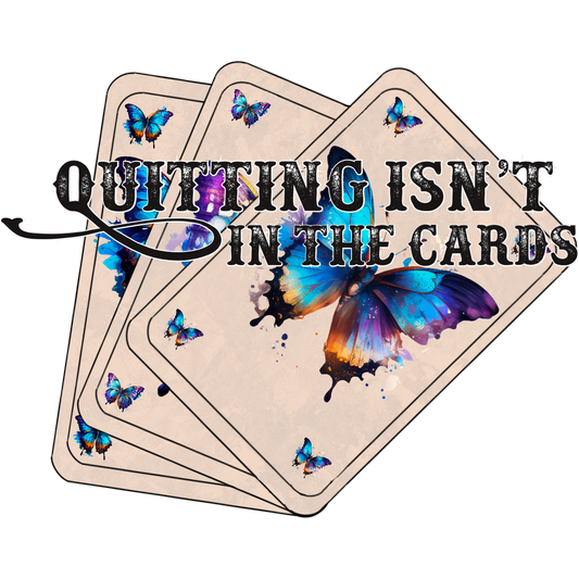 Quitting Isn't In The Cards Butterfly Design