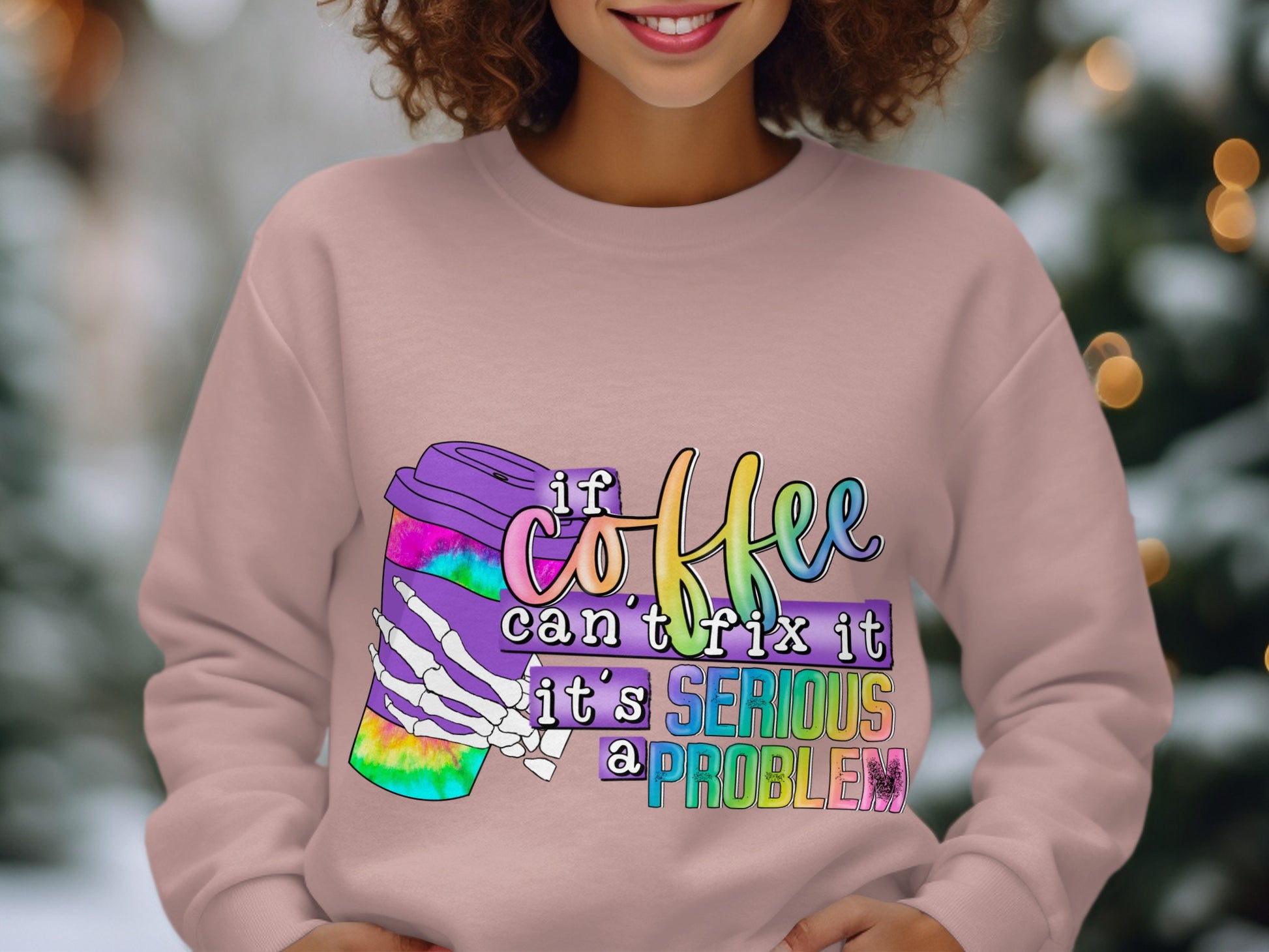 If Coffee Can't Fix It It's Serious Problem Sweatshirt