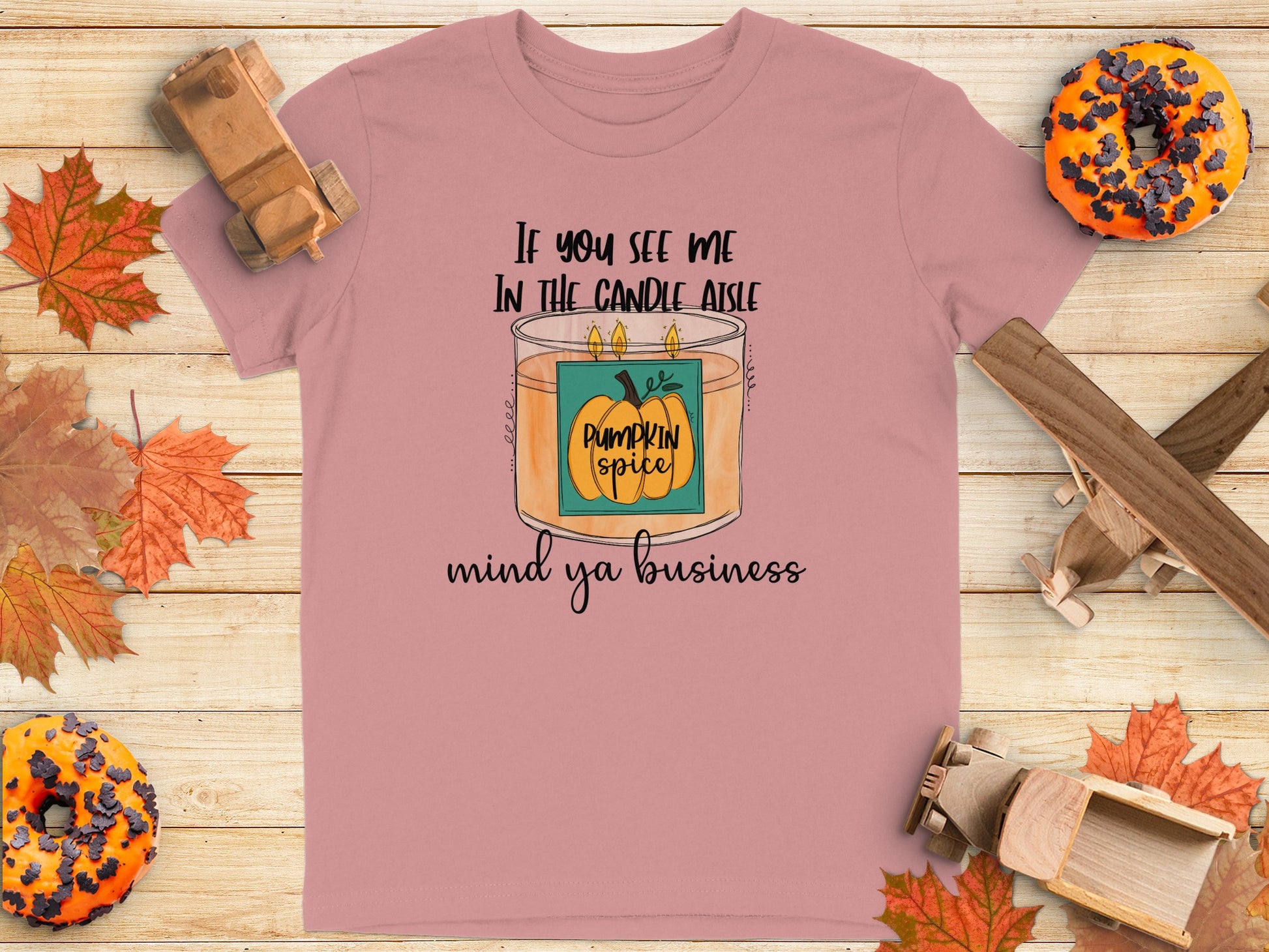 If You See Me In The Candle Aisle Mind Ya Business shirt
