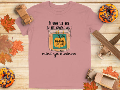 If You See Me In The Candle Aisle Mind Ya Business shirt