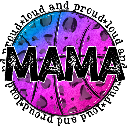 Loud and Proud MAMA Basketball Graphic Design
