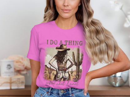 I Do A Thing Called What I Want Graphic Shirt