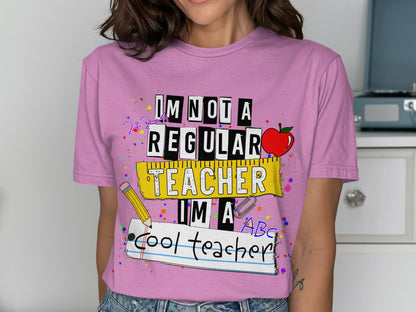 I'm Not A Regular Teacher Funny T-Shirt for Teachers