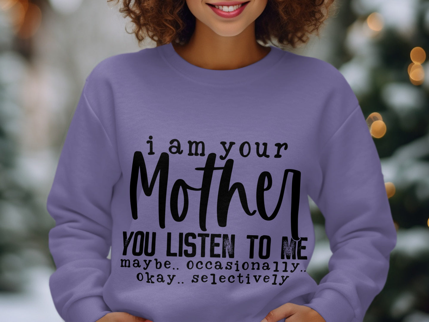 I am your Mother You Listen to Me Statement Sweatshirt
