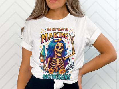 On My Way to Making Bad Decisions T-shirt