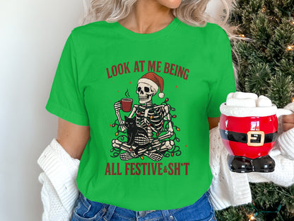 Look At Me Being All Festive And Sh*t T-shirt