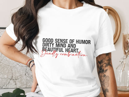 Good Sense of Humor Dirty Mind and Beautiful Heart Shirt
