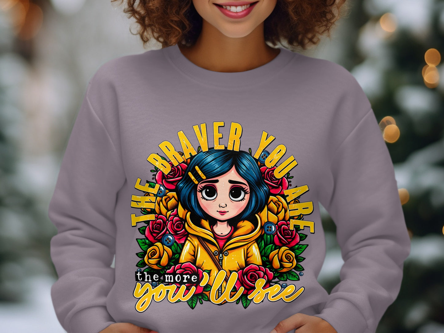 The Braver You Are The More You'll See Sweatshirt