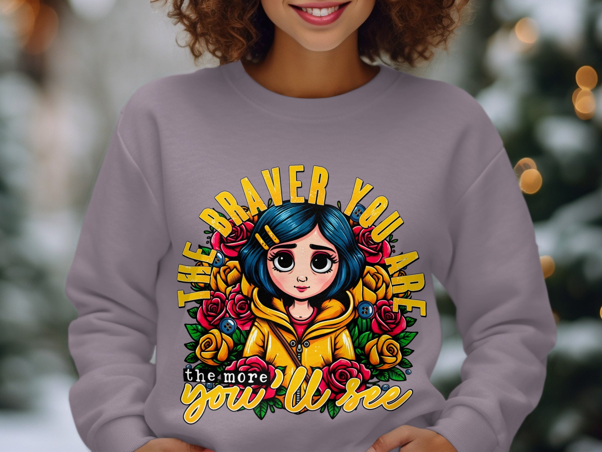 The Braver You Are The More You'll See Sweatshirt