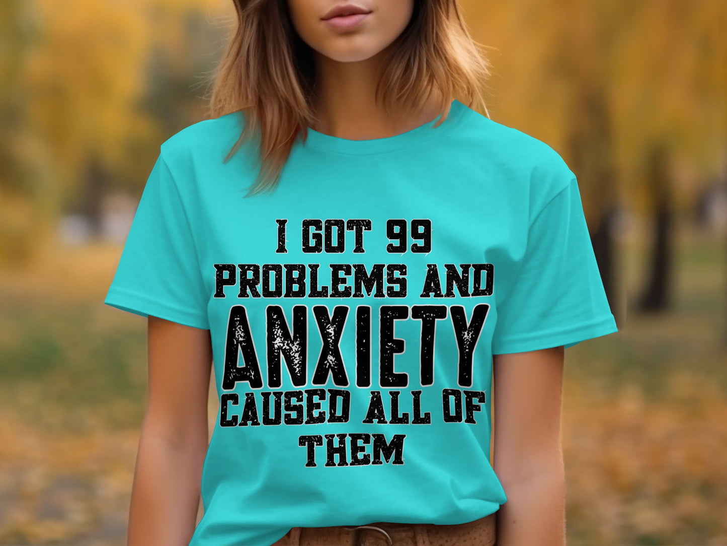 I Got 99 Problems and Anxiety Caused All of Them Shirt
