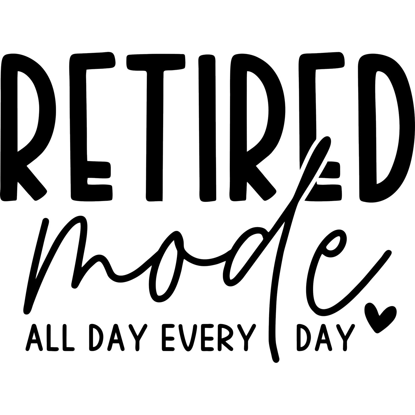 Retired Mode All Day Every Day Graphic Shirt