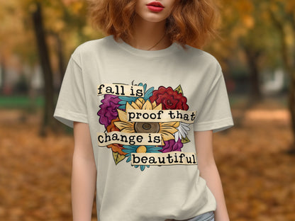 Fall Is Proof That Change Is Beautiful Shirt