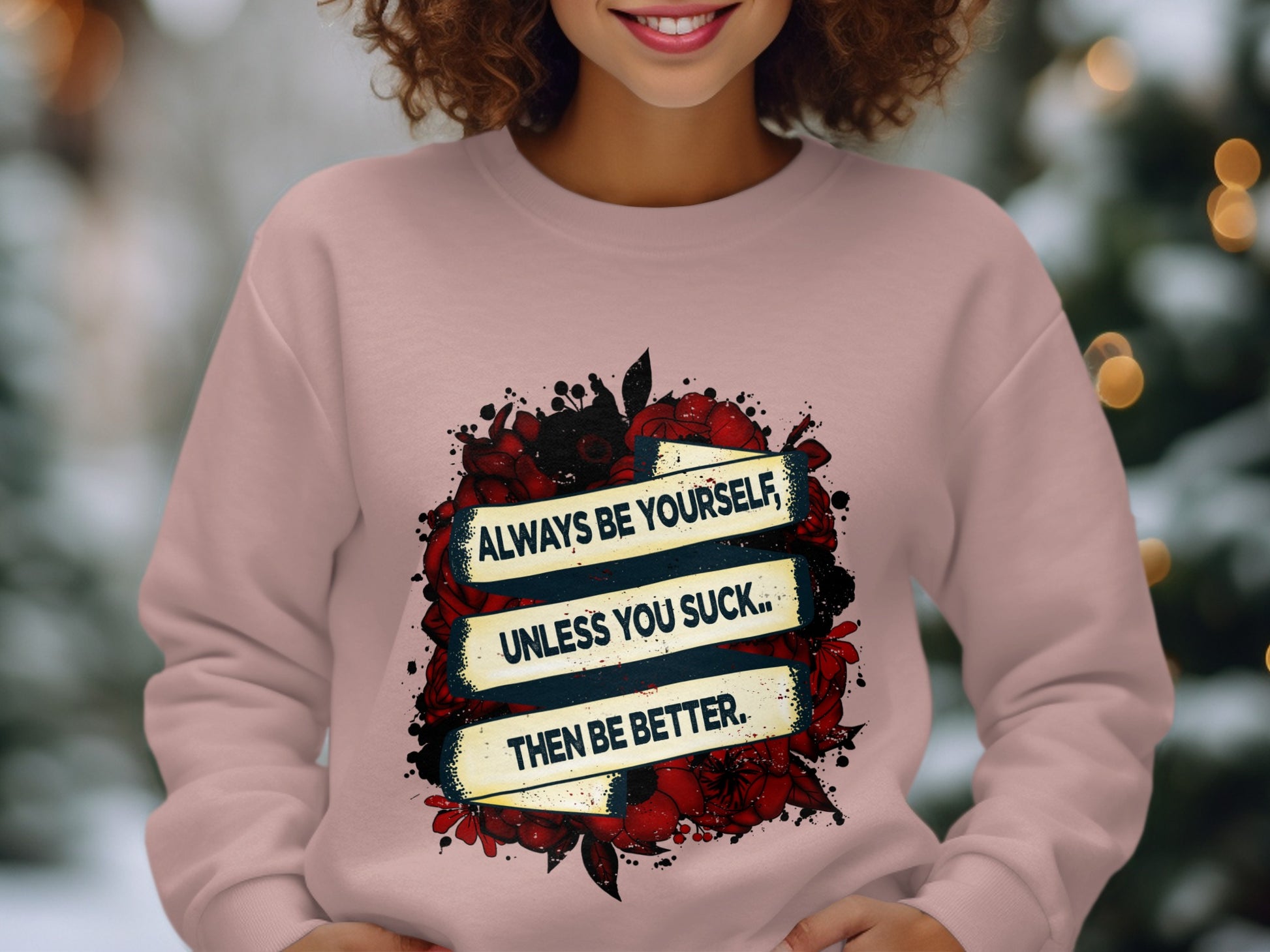 Always Be Yourself Unless You Suck Be Better sweatshirt