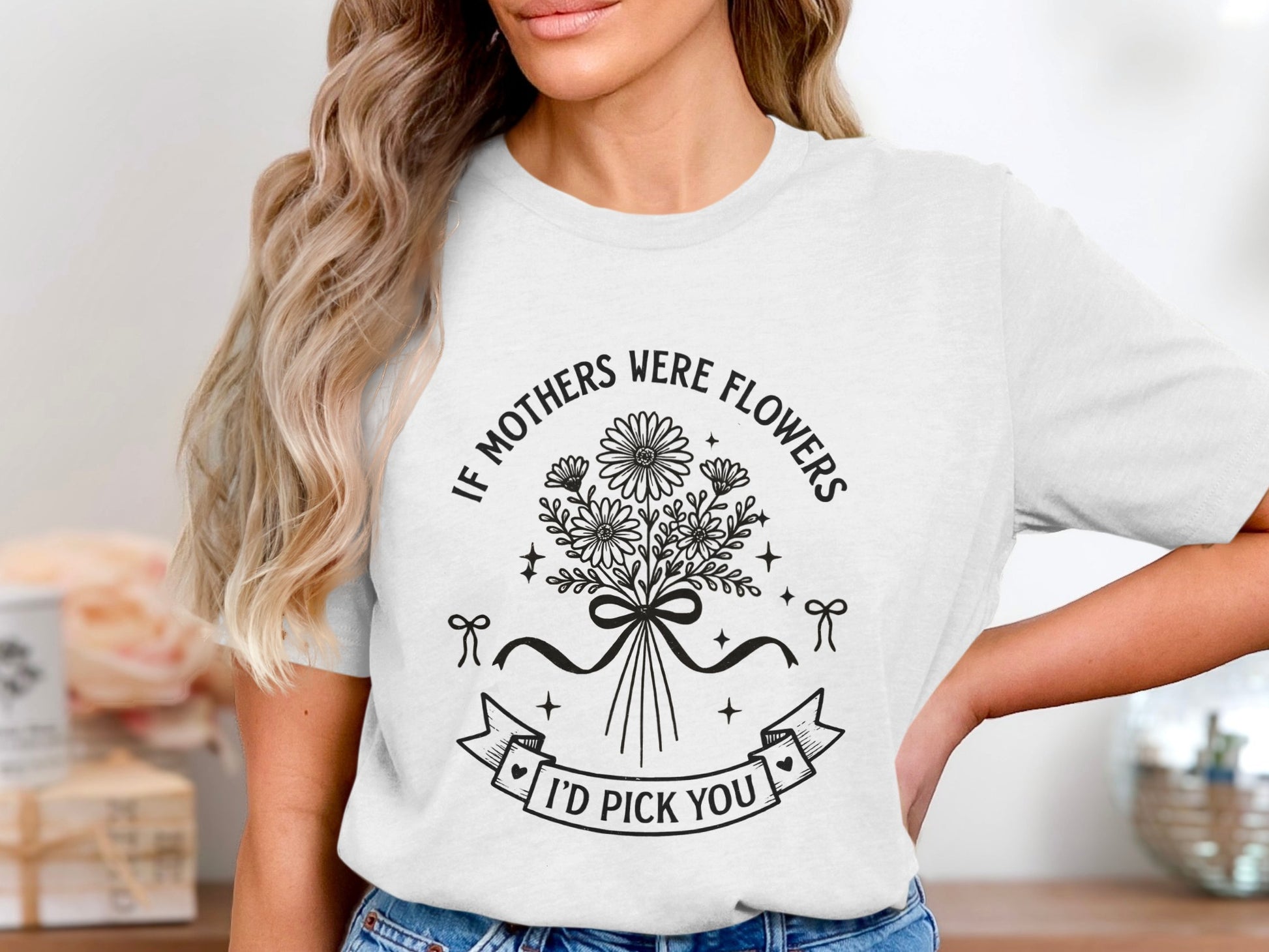 If Mothers Were Flowers I'd Pick You t shirt