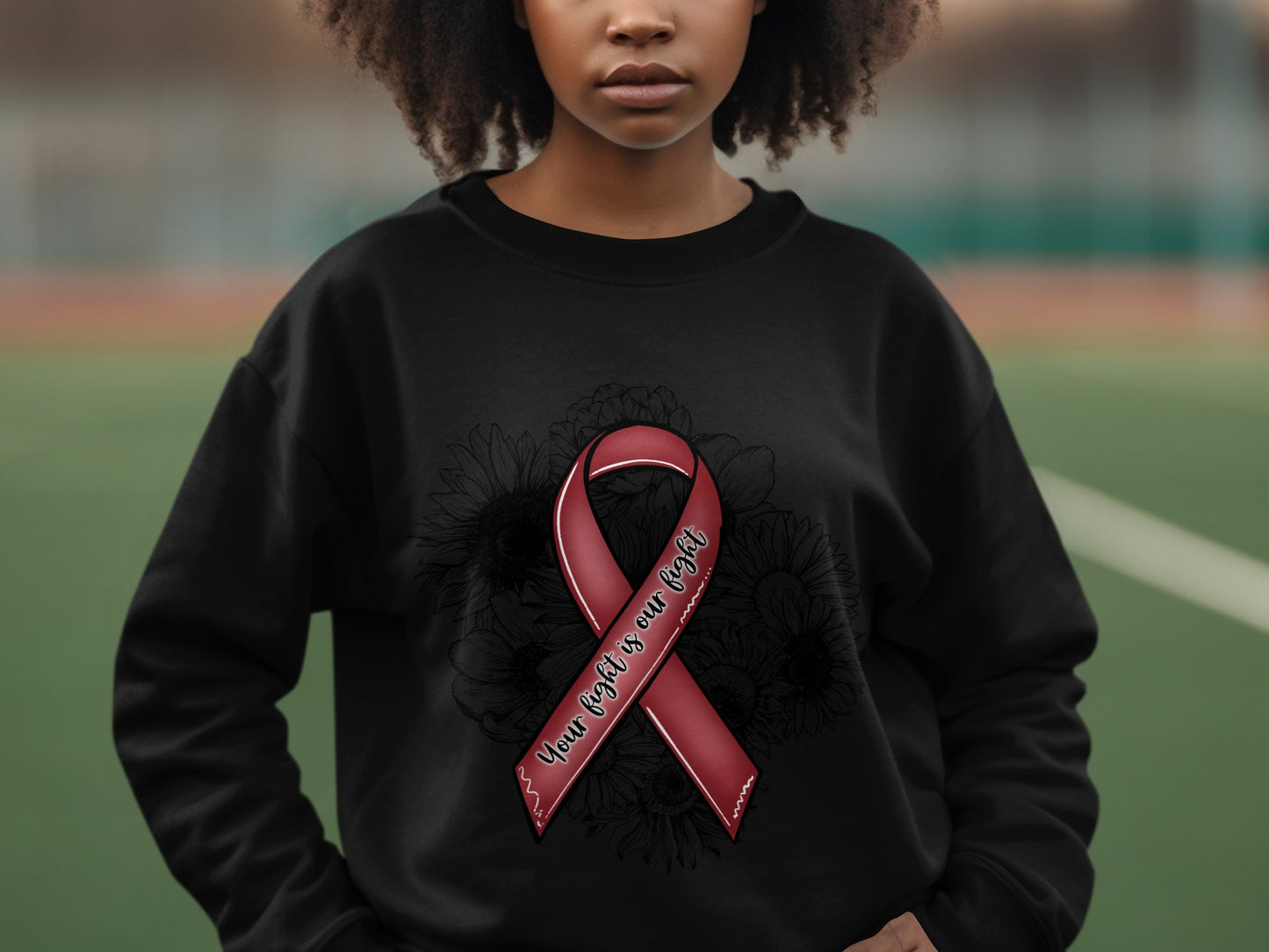 Your Fight is Our Fight Inspirational Sweatshirt