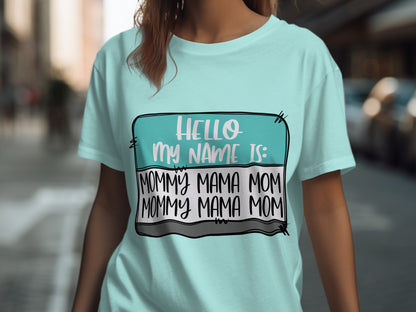 Hello My Name Is Mommy Mama Mom Graphic Tee