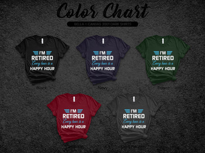I'm Retired Every Hour is a Happy Hour T-Shirt
