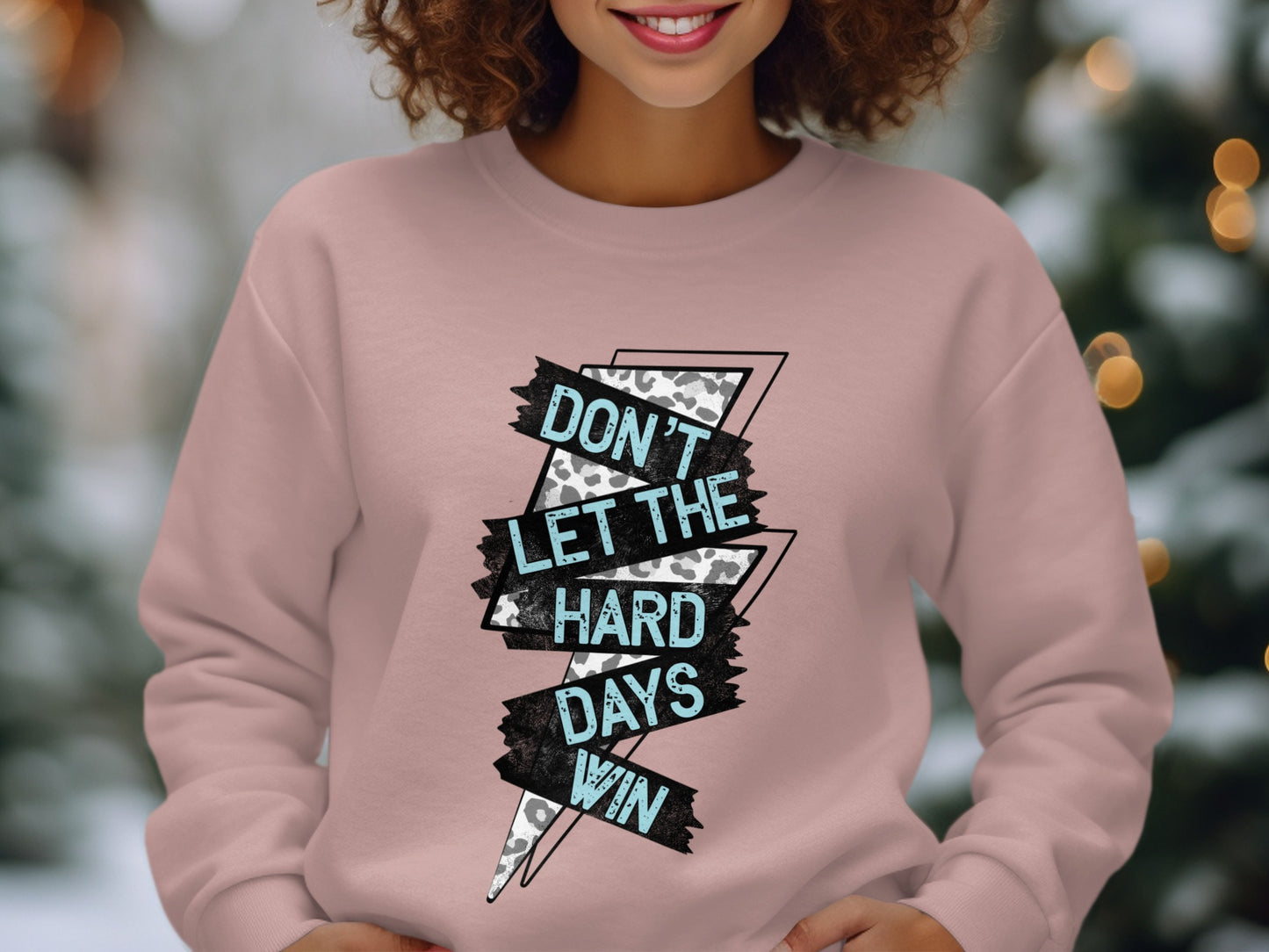 Don't Let the Hard Days Win Graphic Sweatshirt