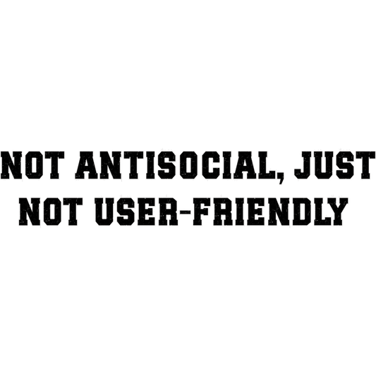 Not Antisocial Just Not User-Friendly Apparel