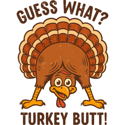 Guess What Turkey Butt Funny Thanksgiving Shirt