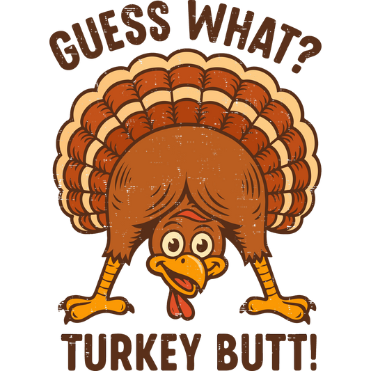 Guess What Turkey Butt Funny Thanksgiving Shirt