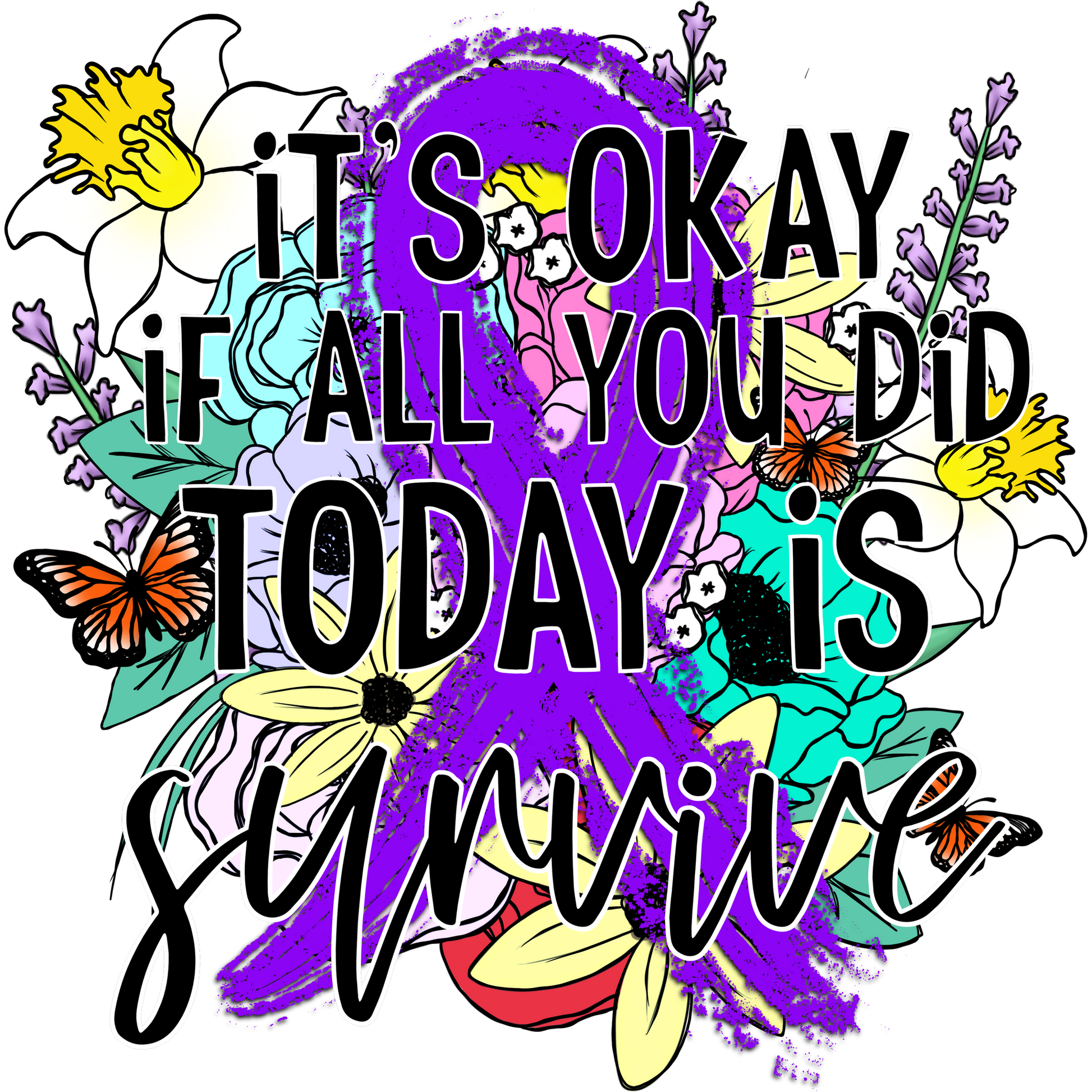 It's Okay If All You Did Today Is Survive Shirt