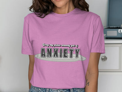 Sorry My Plate's Already Full Of Anxiety Shirt
