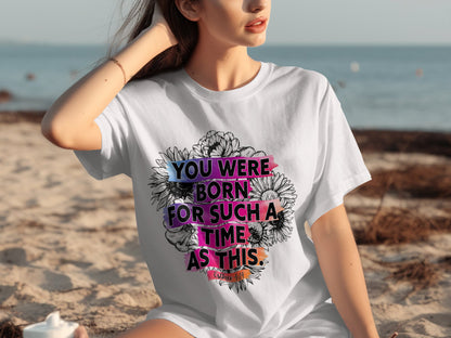 You Were Born For Such A Time As This Graphic Tee