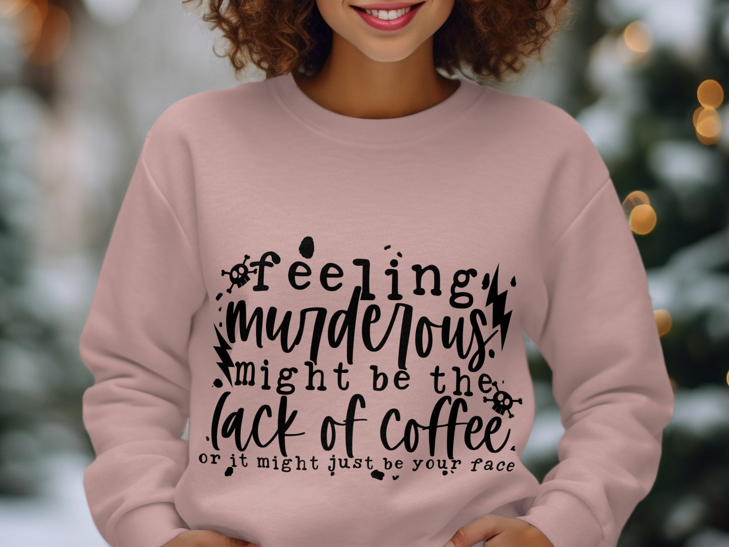 Feeling Murderous Might Be Lack of Coffee Sweatshirt