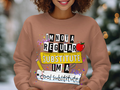 I'm Not a Regular Substitute I'm a Cool Substitute sweatshirt