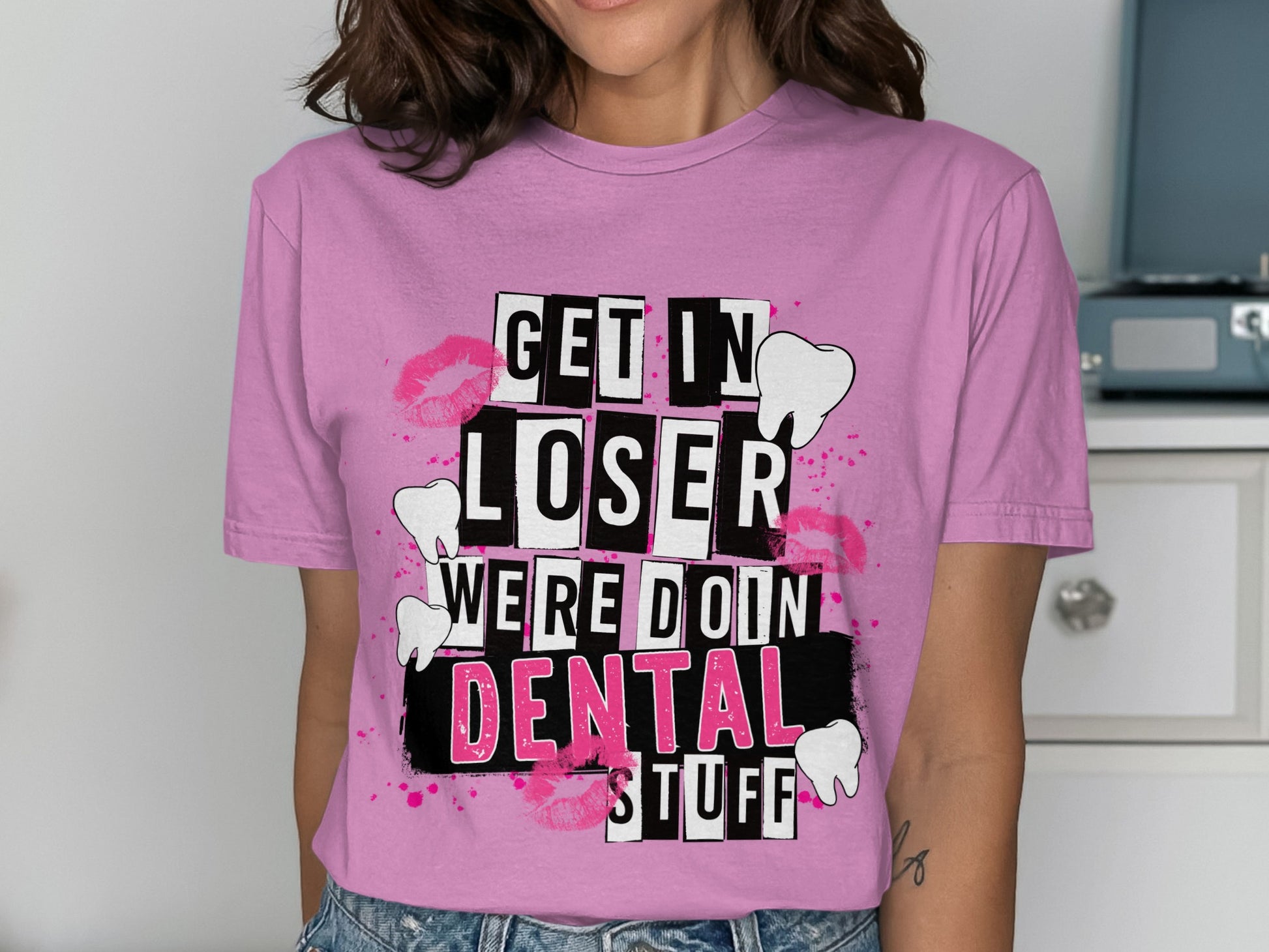 Get In Loser We're Doin Dental Stuff Fun T-Shirt