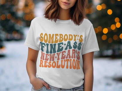 Somebody's Fine A$$ New Year's Resolution T-shirt