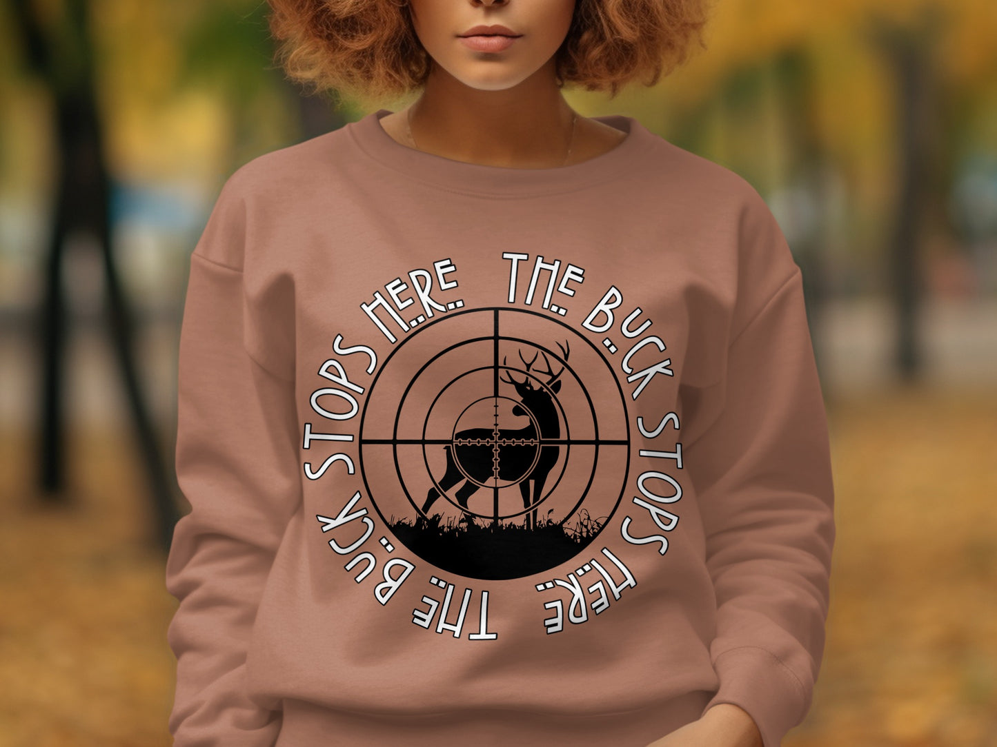 The Buck Stops Here Deer Hunter Graphic Sweatshirt