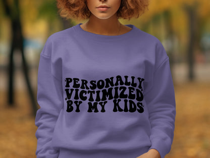 Personally Victimized By My Kids Sweatshirt