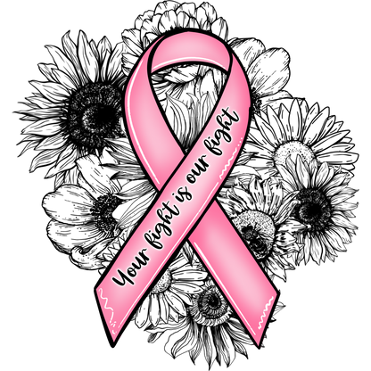 Your Fight Is Our Fight Pink Ribbon Floral Artwork