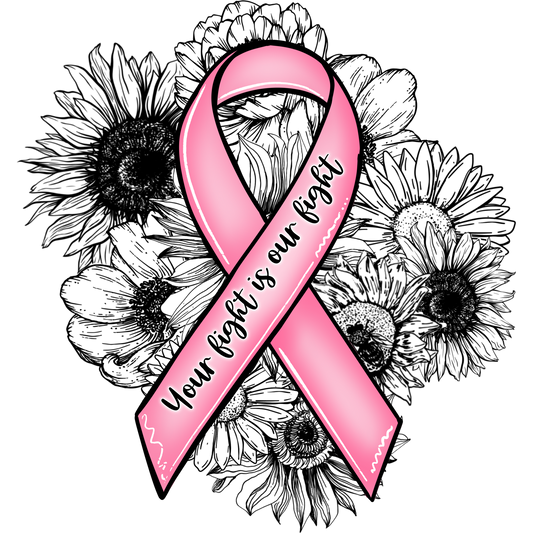 Your Fight Is Our Fight Pink Ribbon Floral Artwork
