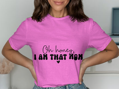 Oh Honey I Am That Mom Graphic T-shirt