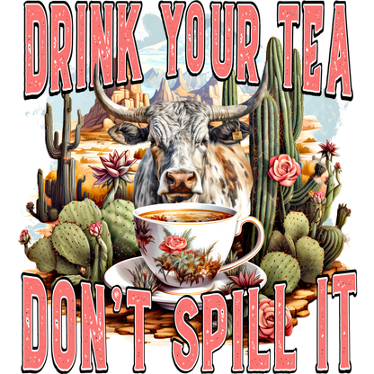Drink Your Tea Don't Spill It Longhorn Art Print