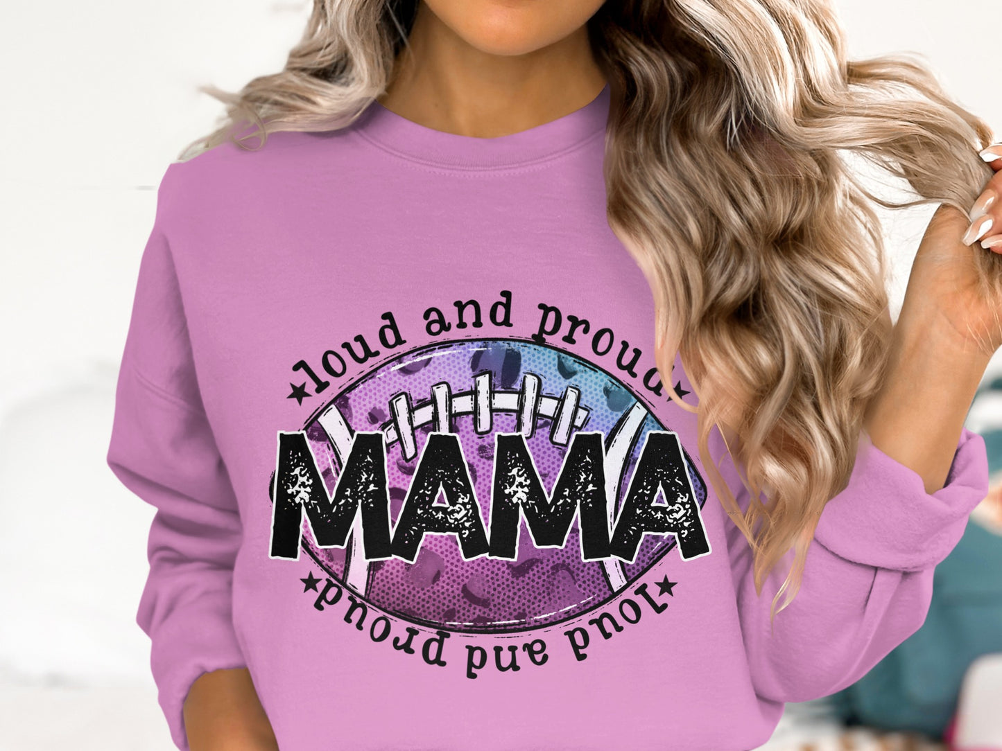 Loud and Proud Mama Football Sweatshirt