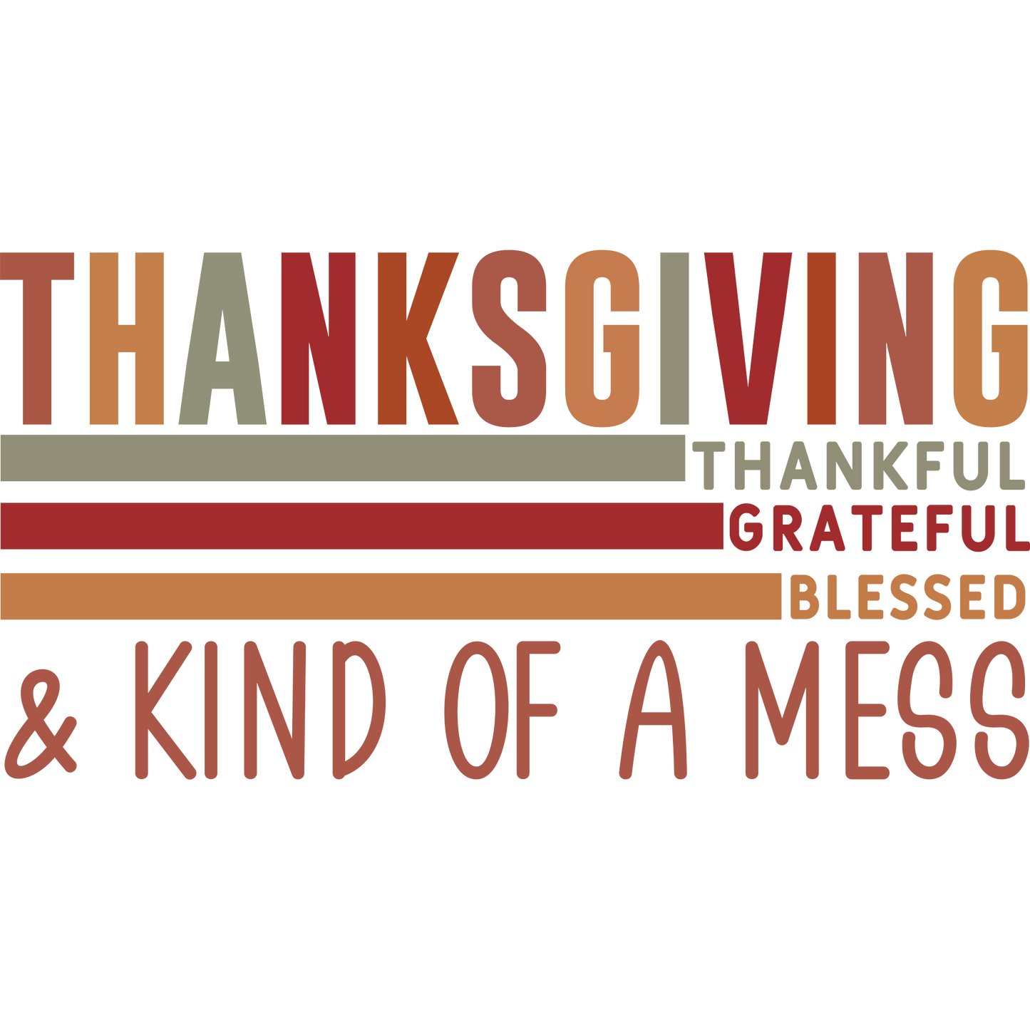 Thanksgiving Thankful Grateful Blessed & Kind of a Mess