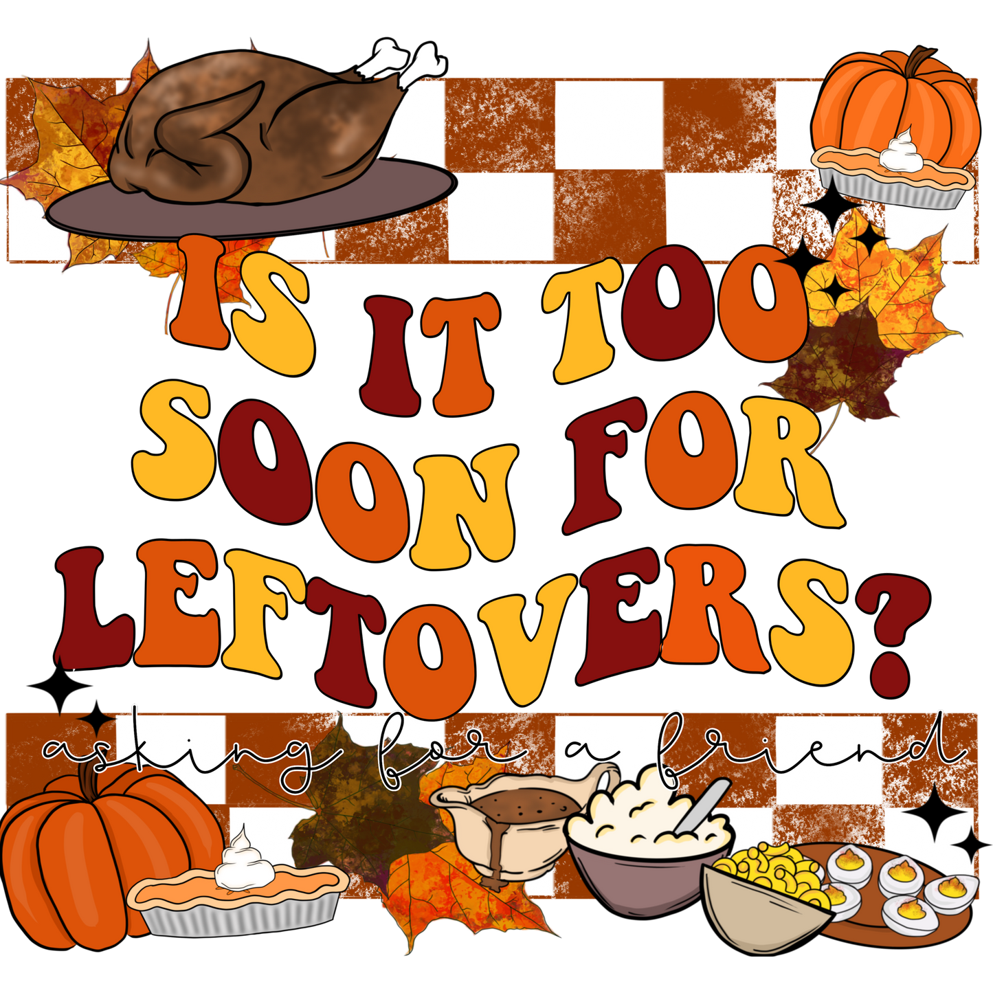 Is It Too Soon For Leftovers Asking For A Friend Decor