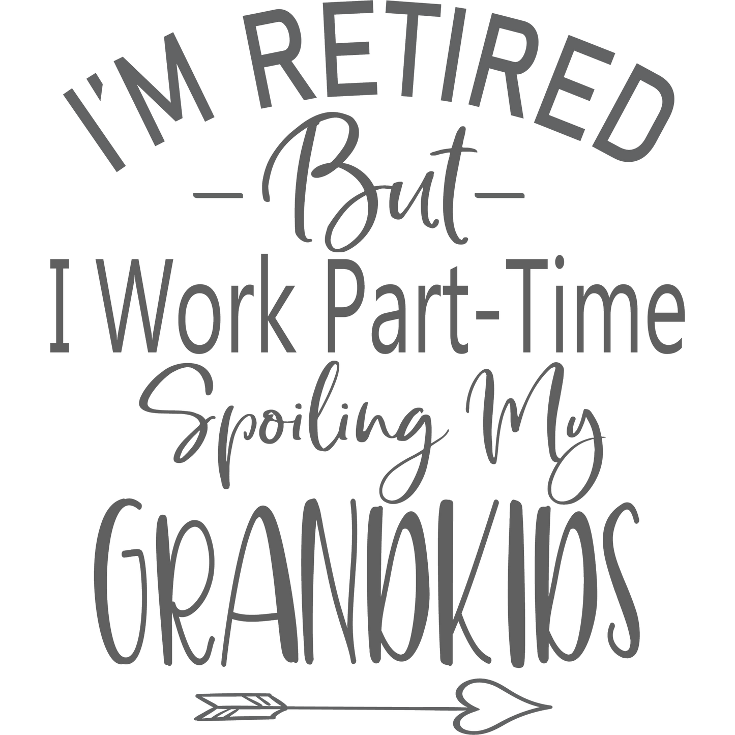 I'm Retired But I Work Part-Time Spoiling My Grandkids
