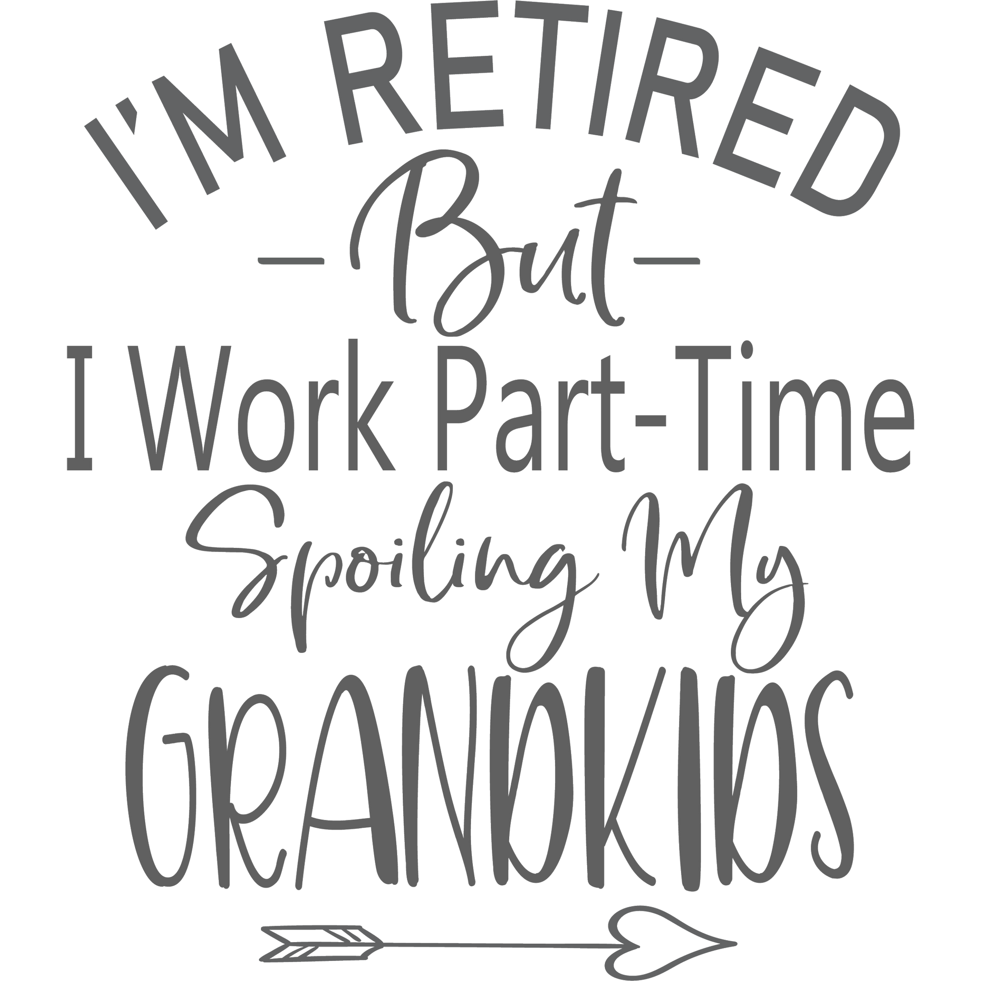 I'm Retired But I Work Part-Time Spoiling My Grandkids