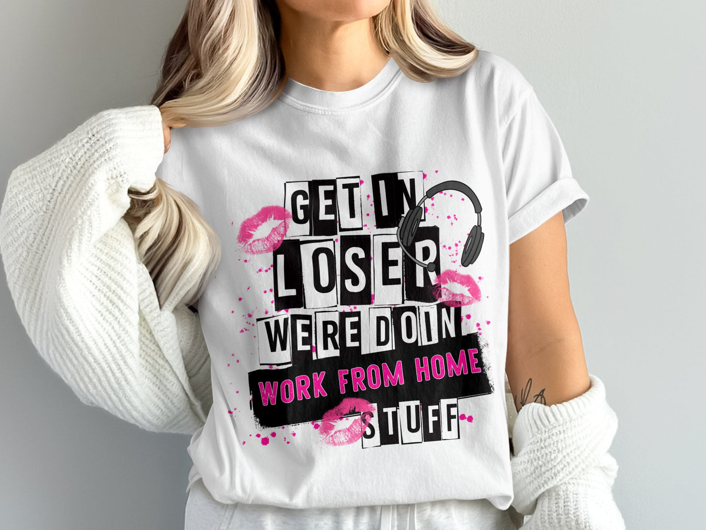Get In Loser We're Doing Work From Home Stuff Shirt