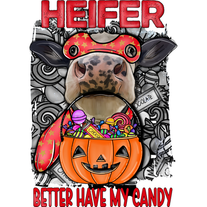 Heifer Better Have My Candy Halloween shirt