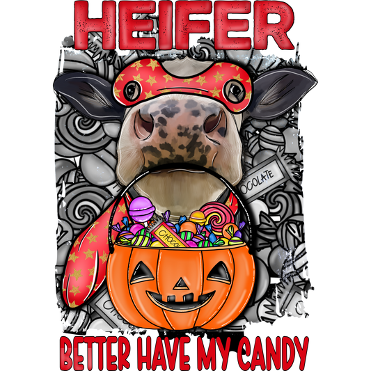 Heifer Better Have My Candy Halloween shirt